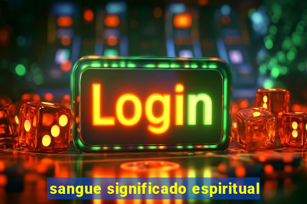 sangue significado espiritual